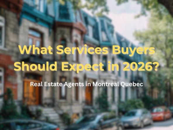 A 2026 buyers guide to working with buyers agents Montreal what services